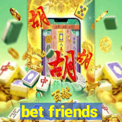 bet friends